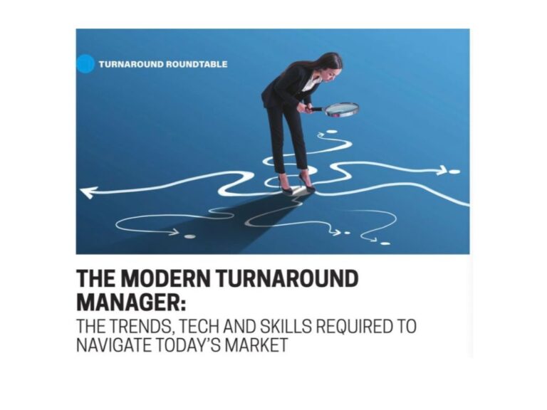 The Modern Turnaround Manager: The Trends, Tech and Skills Required to Navigate Today’s Market